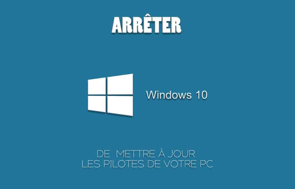 Comment arrêter Windows 10 de mettre à jour automatiquement les pilotes de votre Pc 30